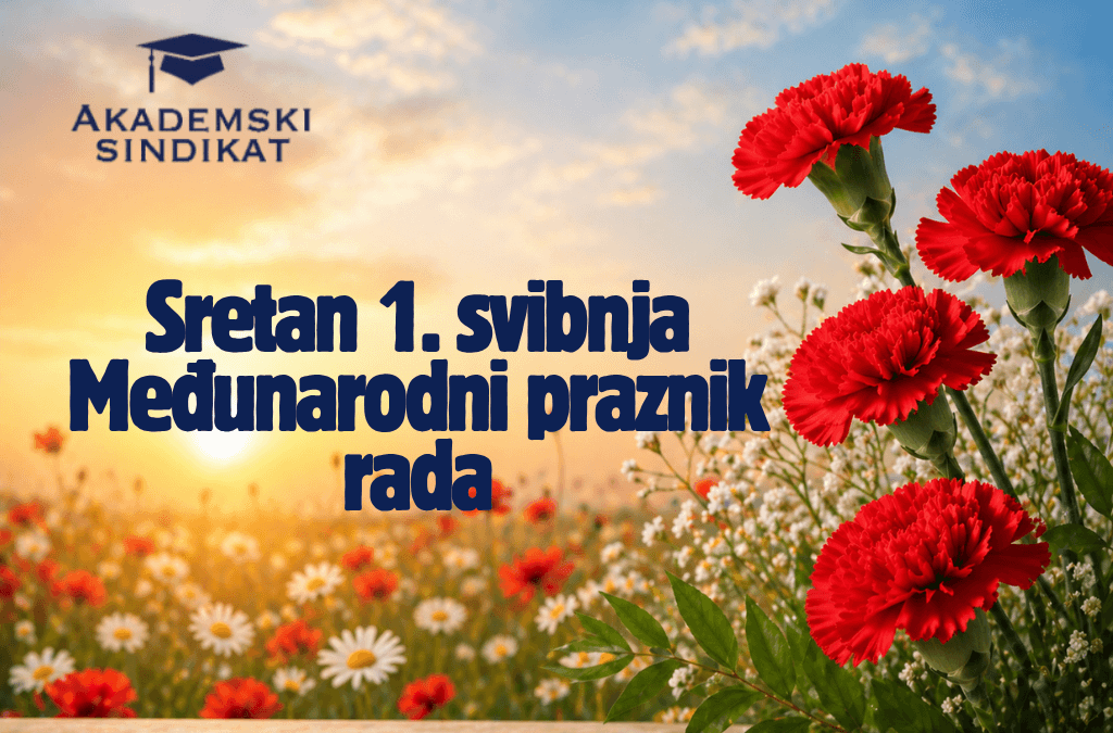 Akademski sindikat želi svim radnicima sretan Međunarodni praznik rada uz poruku „Mi smo za rad, ali hoćemo živjeti kao ljudi“